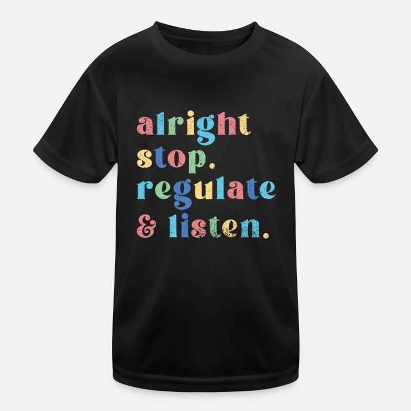 Arrêtez de réguler et d’écouter Enseignant T-shirt sport Enfant