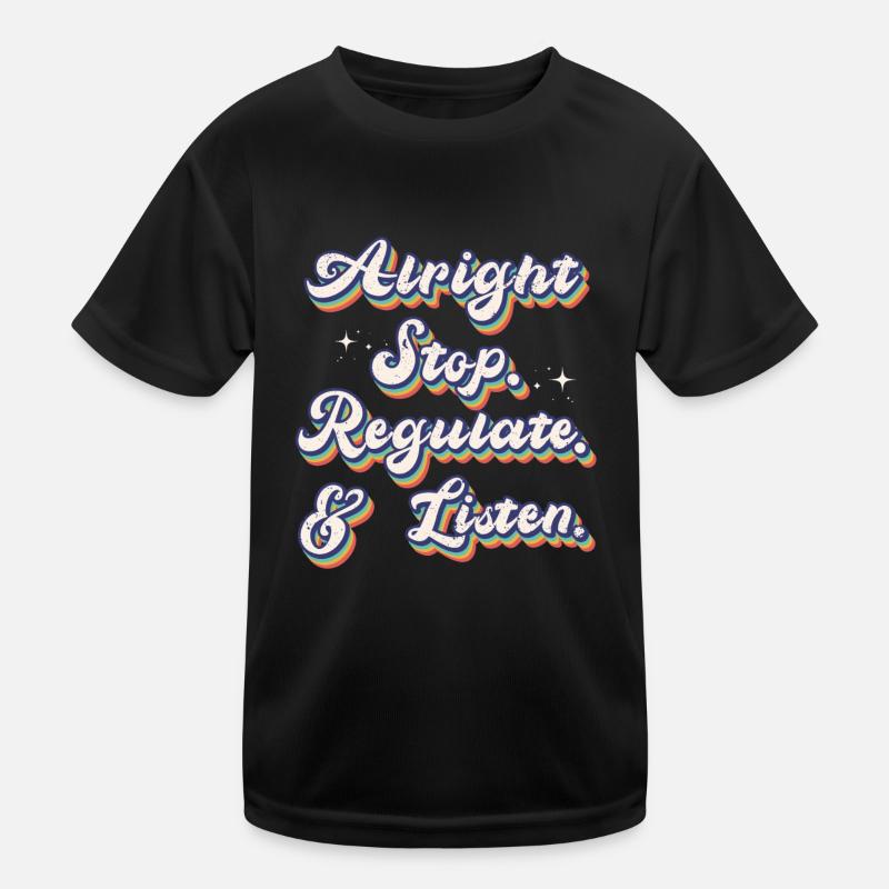 Arrêtez de réguler et d’écouter Enseignant T-shirt sport Enfant