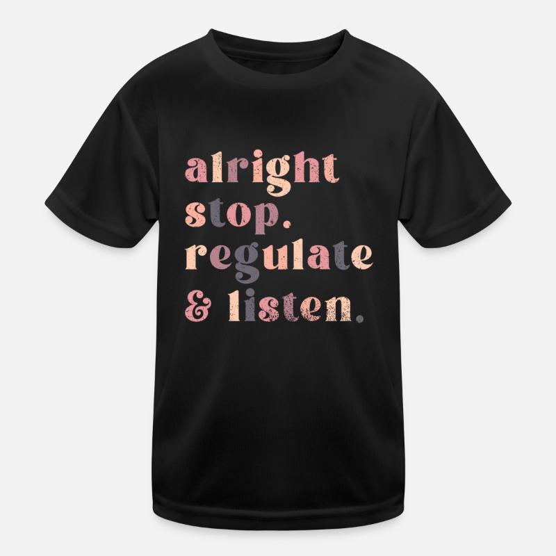 Arrêtez de réguler et d’écouter Enseignant T-shirt sport Enfant
