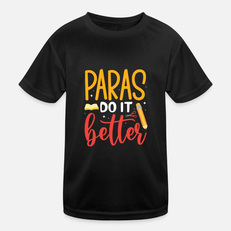 Paras do it better Para Professional Teacher Kinder Funktions-T-Shirt