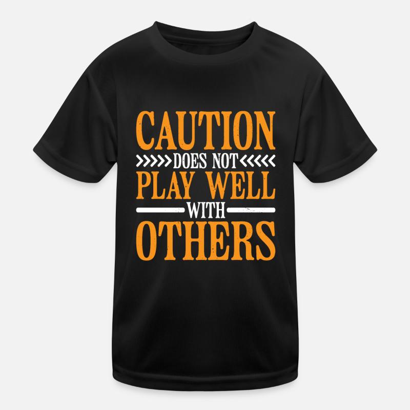 Caution Does Not Play Well With Others 84 Kids Functional T-Shirt