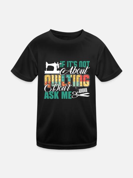 Quilting Ask Me About Quilting - Kids Functional T-Shirt - black - Front