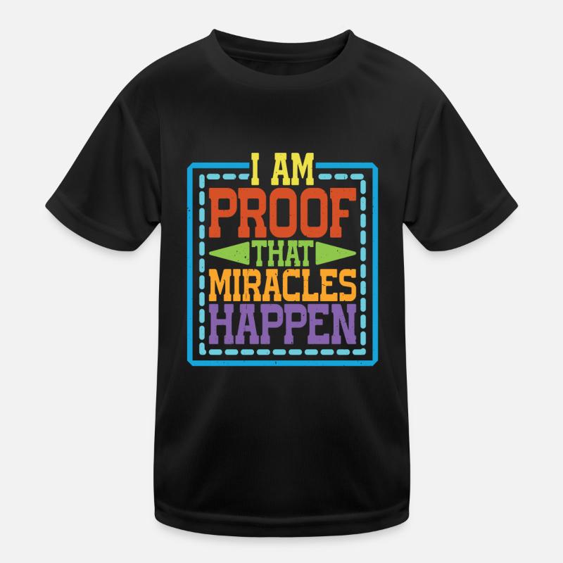 I Am Proof That Miracles Happen 9 - Kids Functional T-Shirt - black
