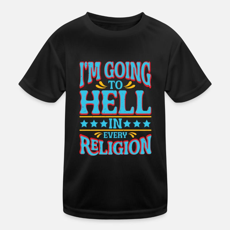 I'm Going To Hell In Every Religion 4 Kids Functional T-Shirt
