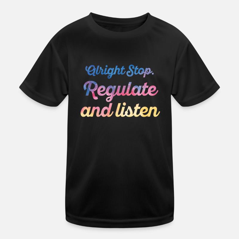 Arrêtez de réguler et d’écouter Enseignant T-shirt sport Enfant
