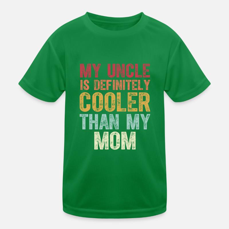 Mein Onkel ist definitiv cooler als meine Mutter Kinder Funktions-T-Shirt