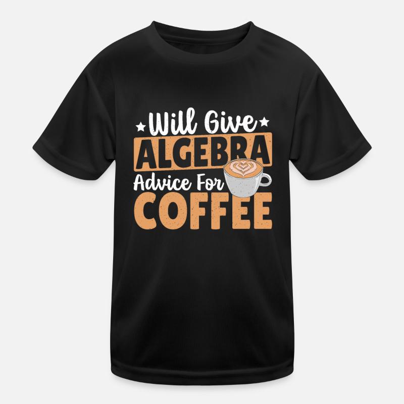 Algebra Lover Mathematics Algebra Teacher Must Kids Functional T-Shirt