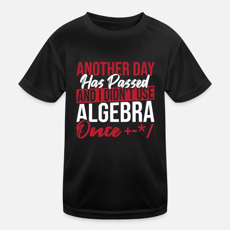 Algebra Lover Graph Math Nerd I Didn't Use Algebra Kids Functional T-Shirt