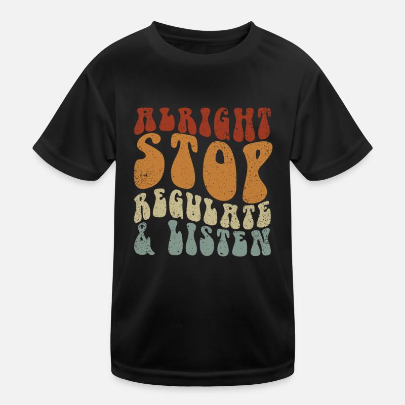 Arrêtez de réguler et d’écouter Enseignant T-shirt sport Enfant