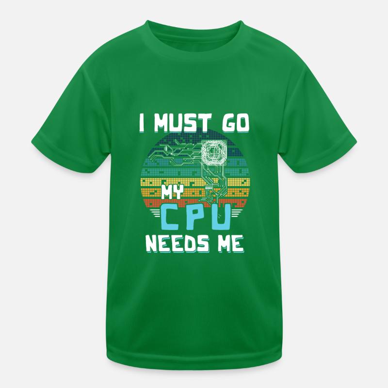 I Must Go My Cpu Needs Me Kinder Funktions-T-Shirt