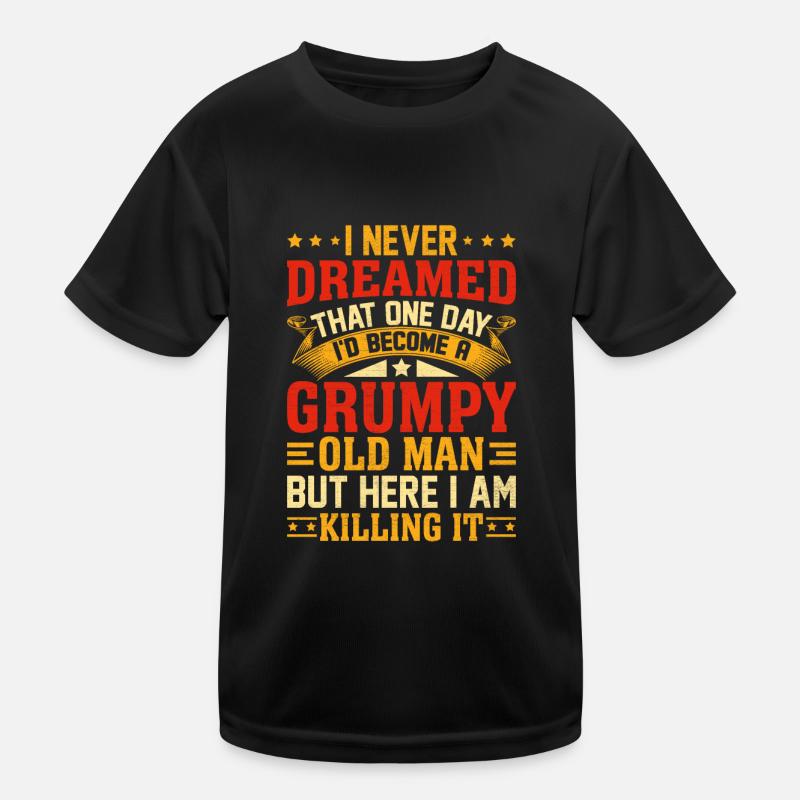 I Never Dreamed That I'd Become A Grumpy Old Man Kids Functional T-Shirt