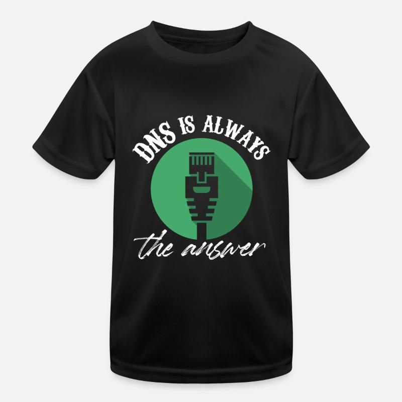 Dns Is Always The Answer IT Infrastructure Network Kinder Funktions-T-Shirt