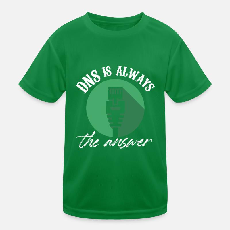 Dns Is Always The Answer IT Infrastructure Network Kinder Funktions-T-Shirt