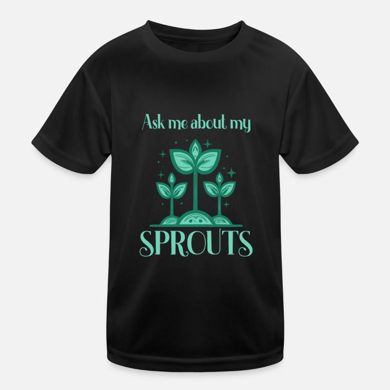 Ask me about my sprouts gardener Kids Functional T-Shirt