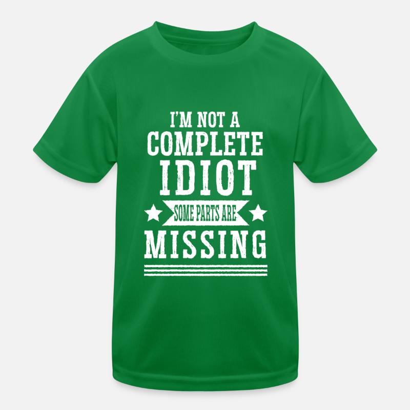 I'm not a complete idiot, some parts are missing Kids Functional T-Shirt