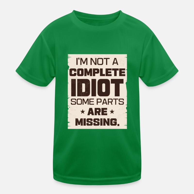 I'm not a complete idiot, some parts are missing Kids Functional T-Shirt