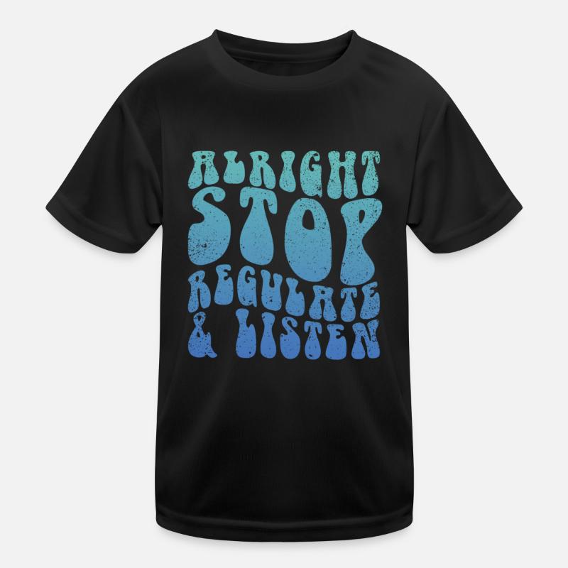 Arrêtez de réguler et d’écouter Enseignant T-shirt sport Enfant