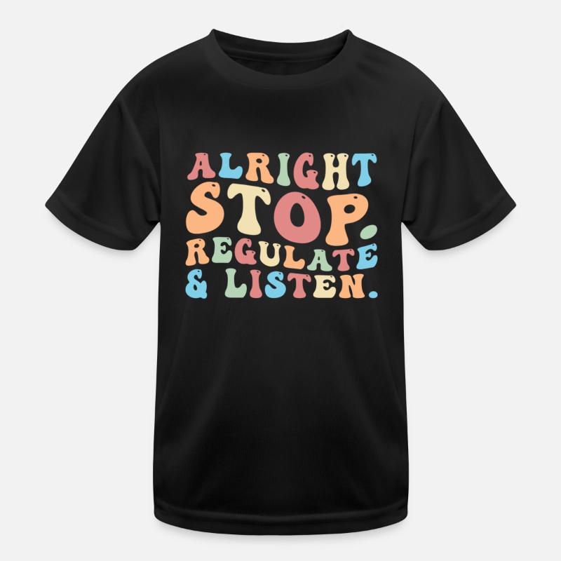 Arrêtez de réguler et d’écouter Enseignant T-shirt sport Enfant