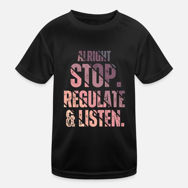 Arrêtez de réguler et d’écouter Enseignant T-shirt sport Enfant