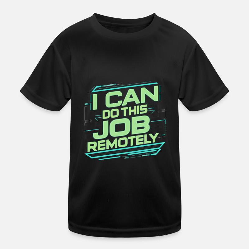I Can Do This Job Remotely 20 Kinder Funktions-T-Shirt