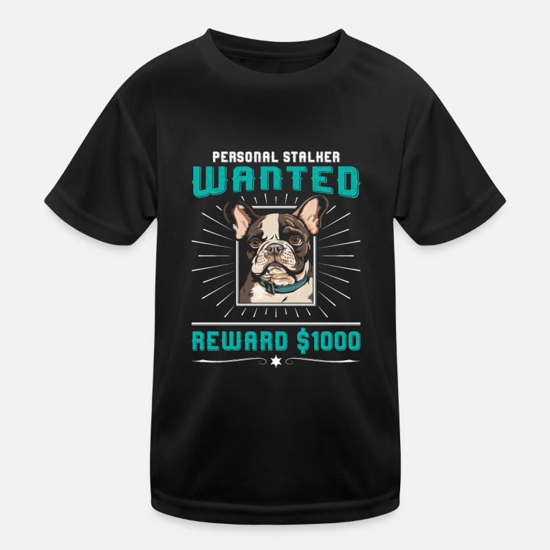 Frenchie PERSONAL STALKER WANTED $1000 Kids Functional T-Shirt