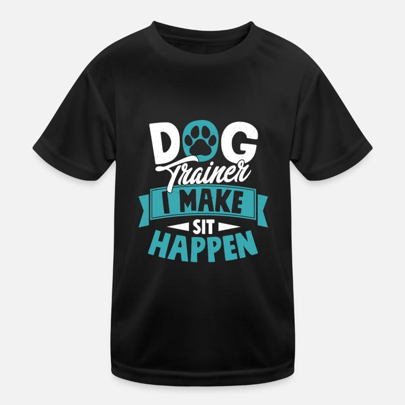 Dog Trainer I Make Sit Happen Job Saying Training Kids Functional T-Shirt