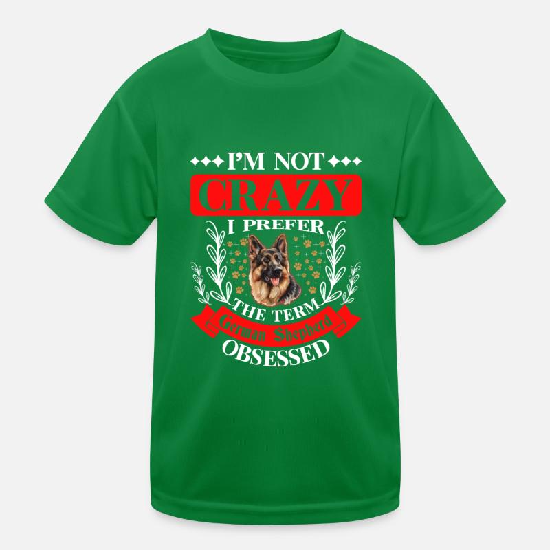 Deutscher Schäferhund NOT CRAZY GERMAN SEHPHERD Kinder Funktions-T-Shirt