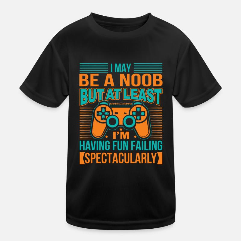I May Be A Noob, But At Least I'm Having Fun Faili Kids Functional T-Shirt