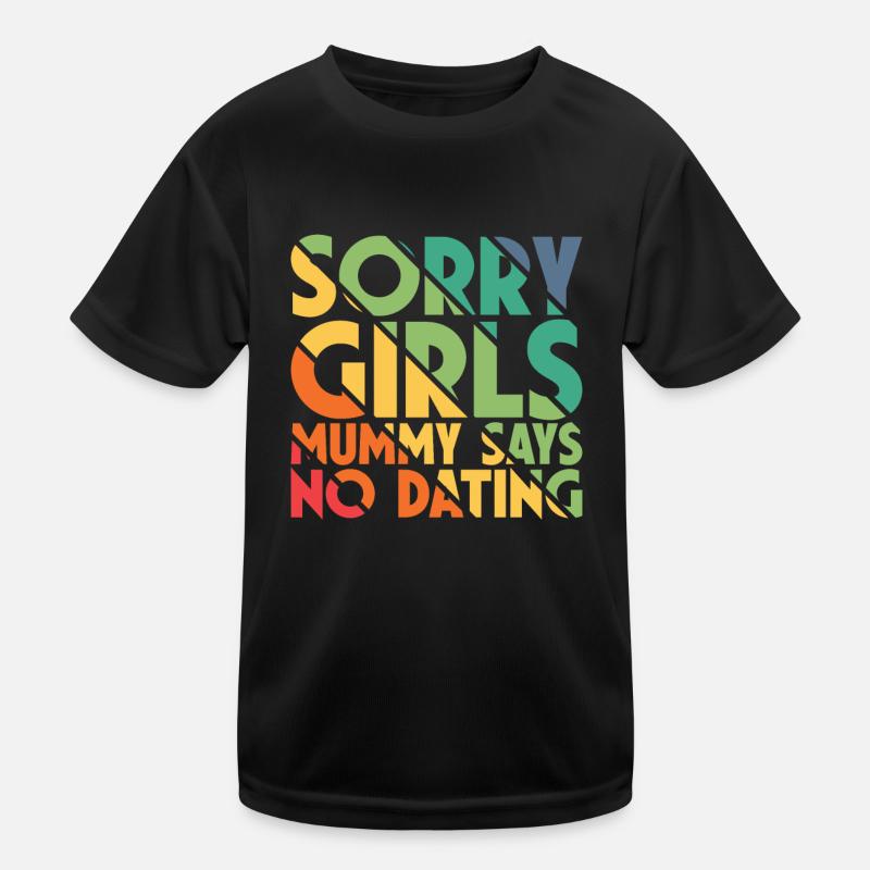 Tut Mir Leid Mädchen Mutti Sagt Kein Dating Kinder Funktions-T-Shirt