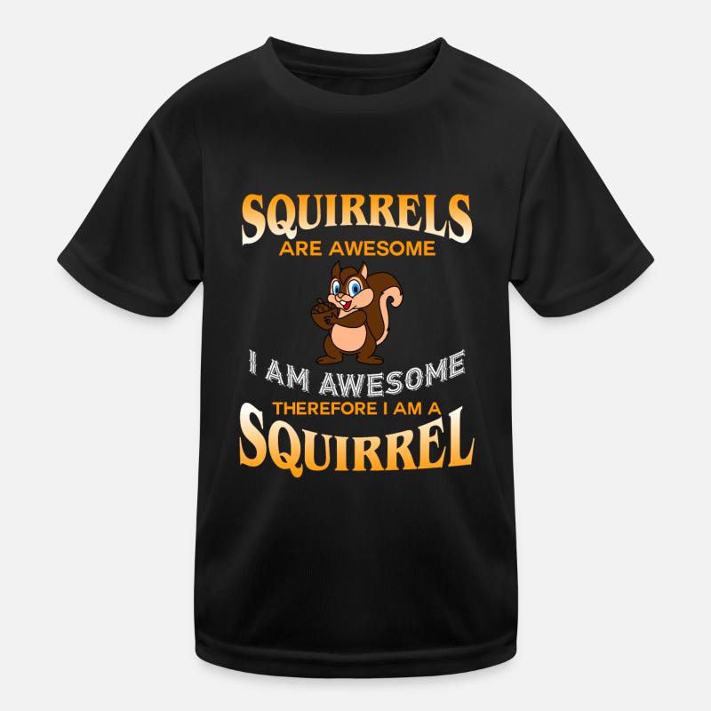 Squirrels Are Awesome I Am Awesome I Am A Squirrel Kids Functional T-Shirt