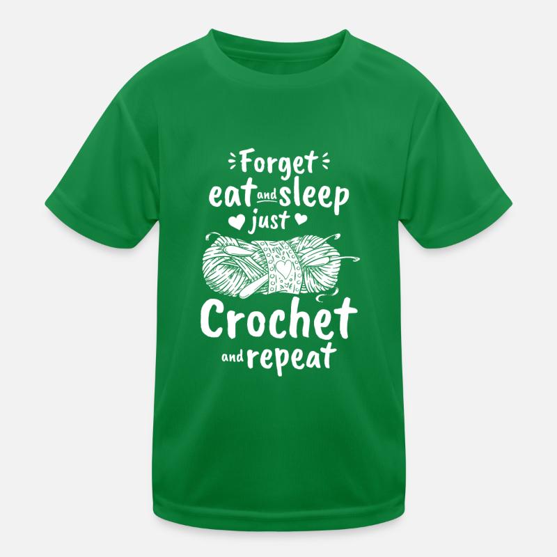Forget eat and sleep just Crochet and repeat - Fun Kids Functional T-Shirt