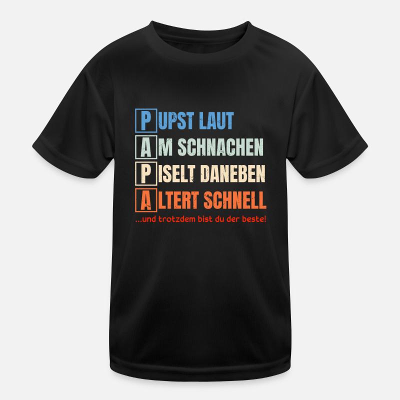 PAPA – Pupst laut, Am schnarchen, Piselt daneben Kinder Funktions-T-Shirt