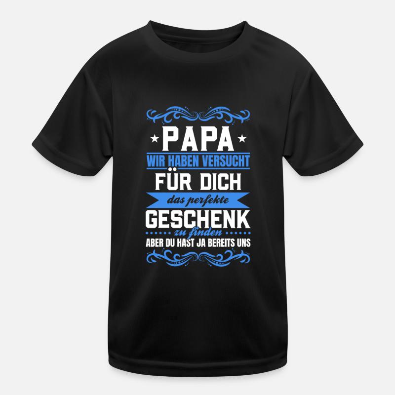 Papa Du hast ja bereits uns das perfekte Geschenk Kinder Funktions-T-Shirt
