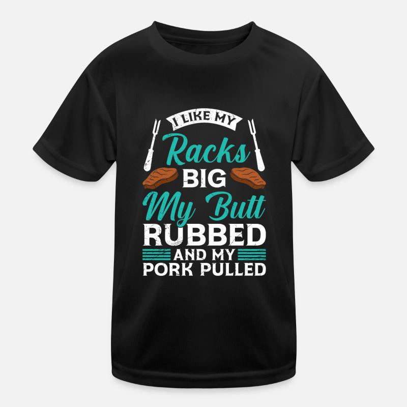 Meat Lovers Like my Racks Big Butt Rubbed Kids Functional T-Shirt