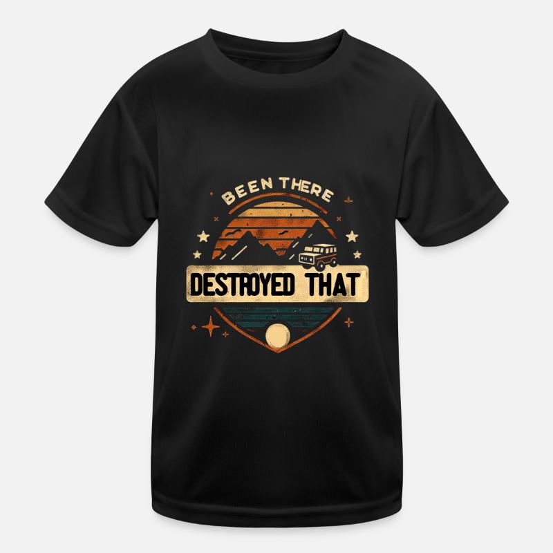 Been There Destroyed That 16 Kinder Funktions-T-Shirt