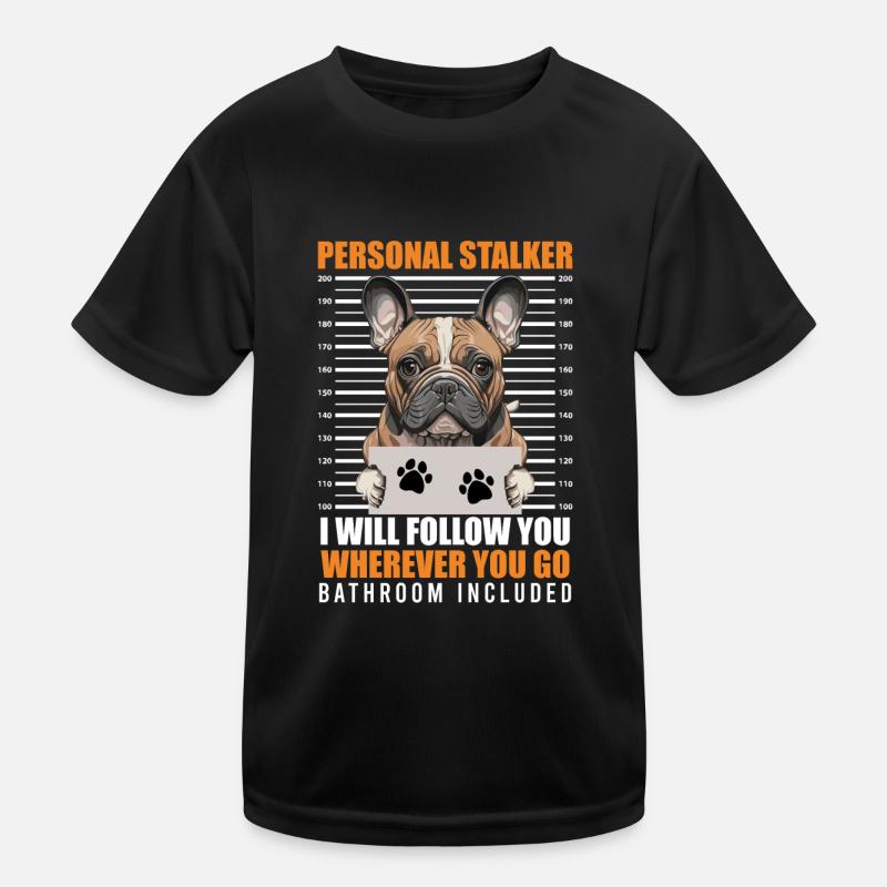 Frenchie PERSONAL STALKER Funny Kids Functional T-Shirt