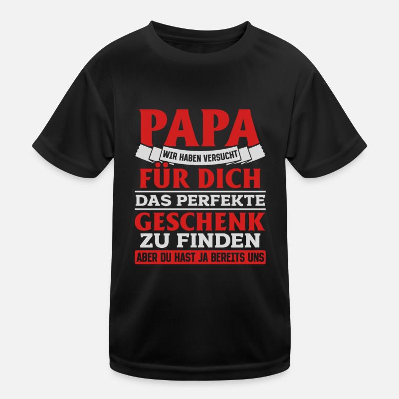 Papa Du hast ja bereits uns das perfekte Geschenk Kinder Funktions-T-Shirt