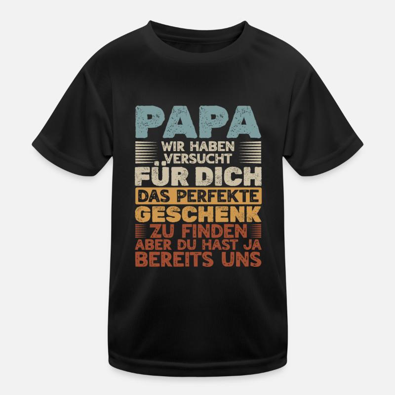 Papa Du hast ja bereits uns das perfekte Geschenk Kinder Funktions-T-Shirt
