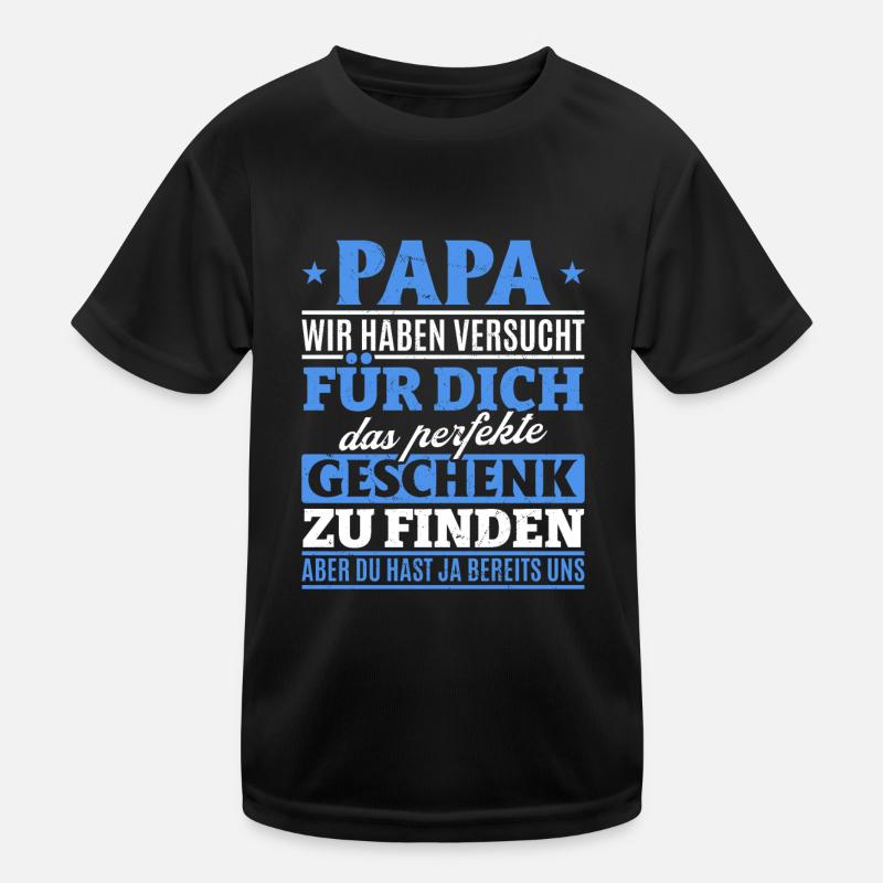Papa Du hast ja bereits uns das perfekte Geschenk Kinder Funktions-T-Shirt