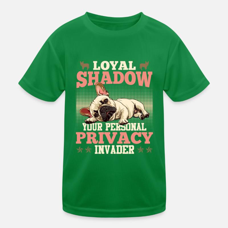 Frenchie LOYAL SHADOW PRIVACY INVADER Lustiges Kinder Funktions-T-Shirt