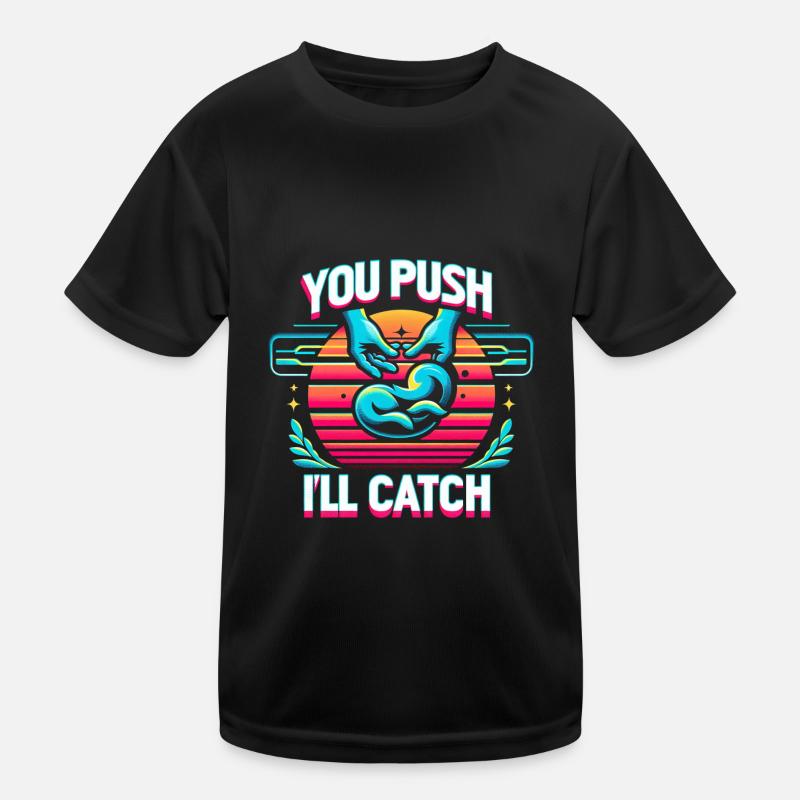 You Push I'll Catch 12 Kinder Funktions-T-Shirt