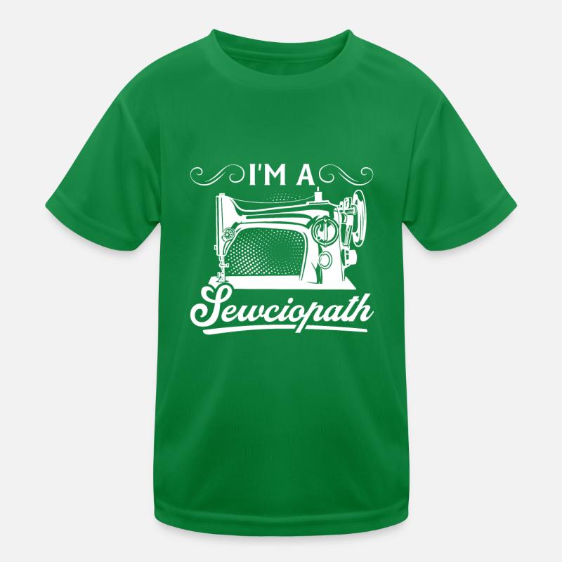 I'm A Sewciopath - Funny Sewing Ideas Sewing Lover Kids Functional T-Shirt