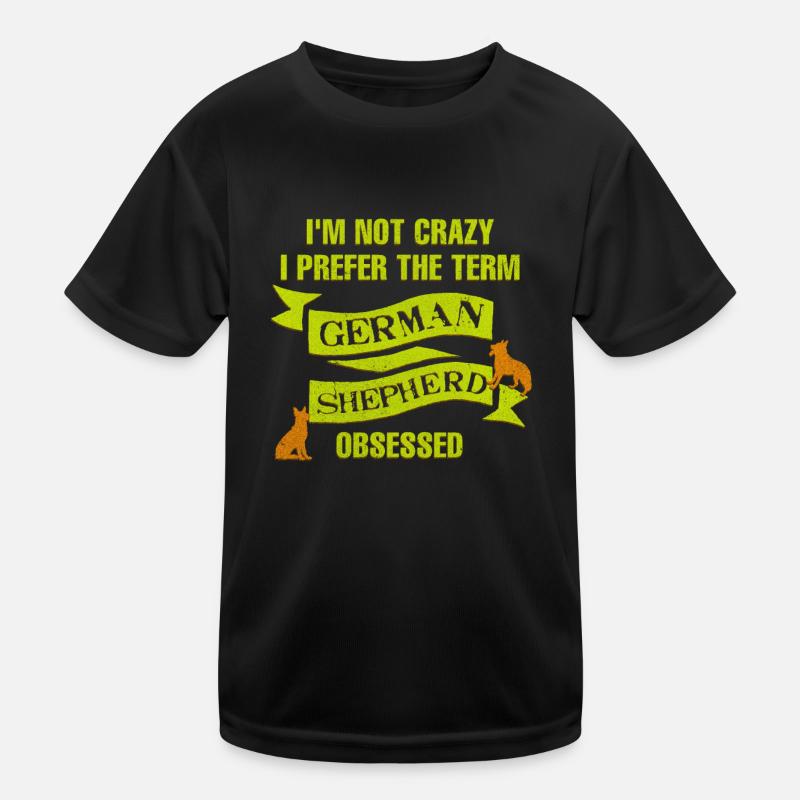 Deutscher Schäferhund I'M NOT CRAZY GERMAN Kinder Funktions-T-Shirt