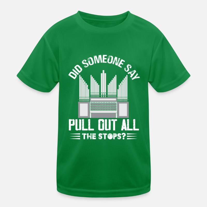 Did Someone Say Pull Out All The Stops Church Kinder Funktions-T-Shirt