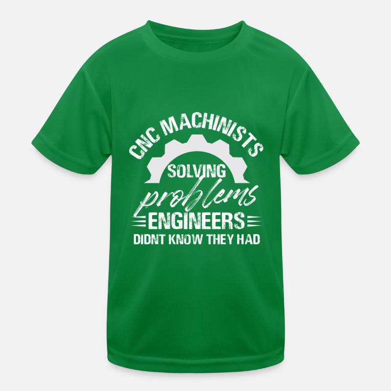 Cnc Machinists Solving Problems Engineers Didn't Kinder Funktions-T-Shirt