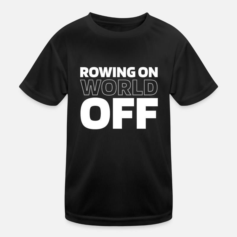 Rowing Rower Rowing On World Off Kids Functional T-Shirt