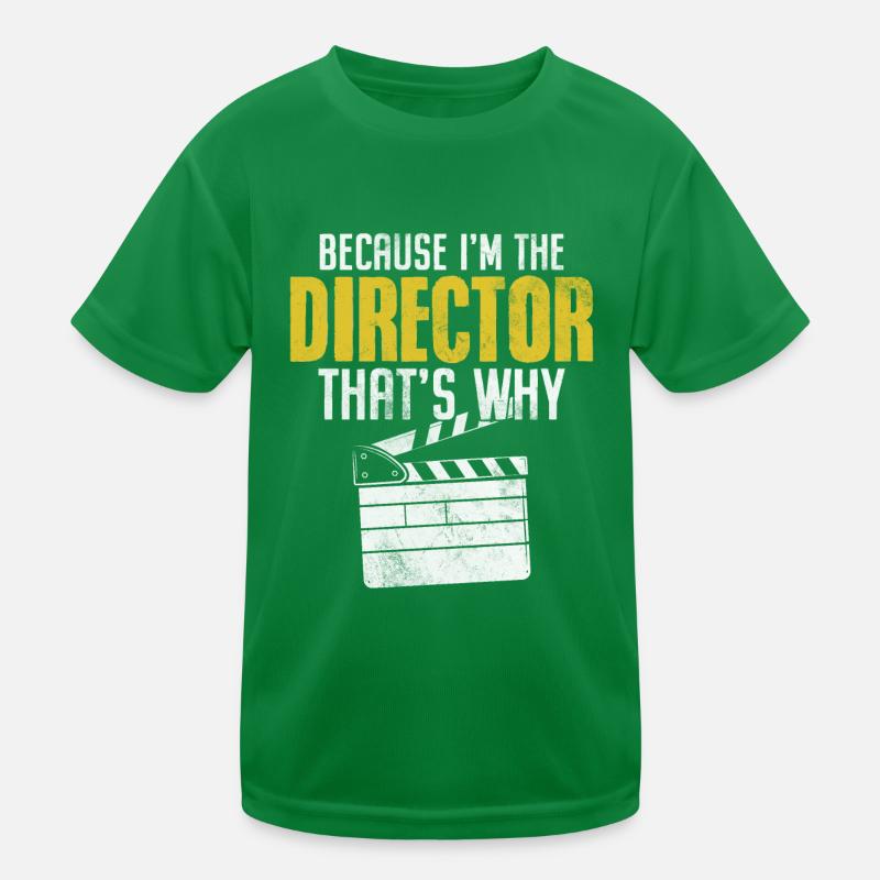 Because I'm The Director That's Why Funny Kids Functional T-Shirt