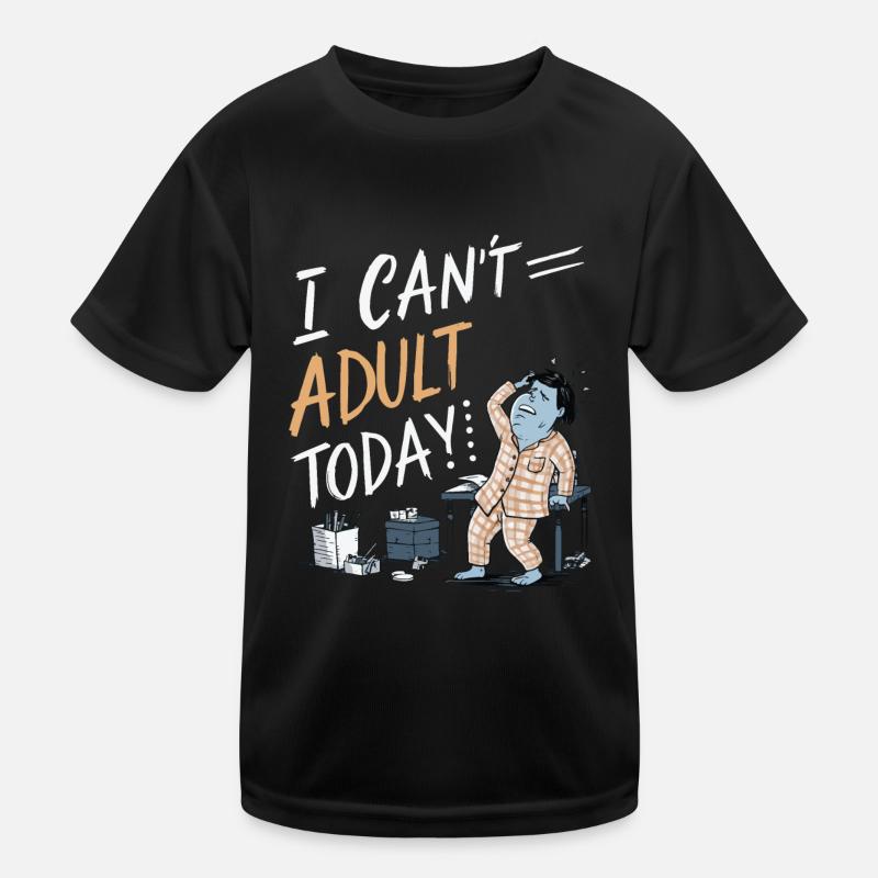 ICH KANN HEUTE NICHT ERWACHSEN WERDEN Kinder Funktions-T-Shirt