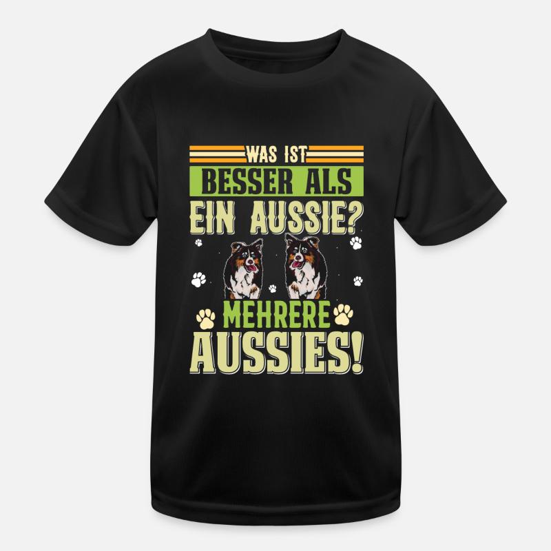 Australian Shepherd WAS IST BESSER ALS EIN AUSSIE? Kinder Funktions-T-Shirt
