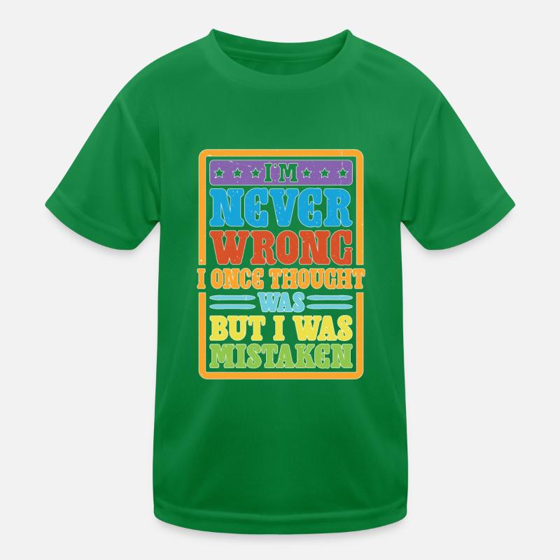 I'm Never Wrong Once Thought I Was Mistaken 2 Kids Functional T-Shirt